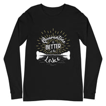 Load image into Gallery viewer, Lake Frederick Quarantine is Better at the Lake - Long Sleeve T-Shirt