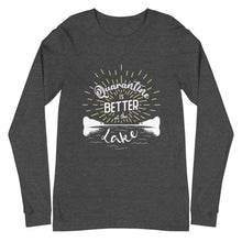 Load image into Gallery viewer, Lake Louisa Quarantine is Better at the Lake - Long Sleeve T-Shirt