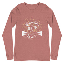 Load image into Gallery viewer, Lake Frederick Quarantine is Better at the Lake - Long Sleeve T-Shirt