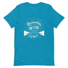 Load image into Gallery viewer, Lake Louisa Quarantine is Better at the Lake - T-Shirt