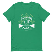 Load image into Gallery viewer, Lake Anna Quarantine is Better at the Lake - T-Shirt