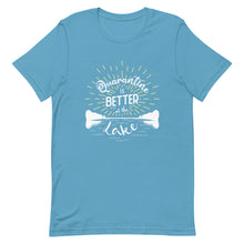 Load image into Gallery viewer, Lake Louisa Quarantine is Better at the Lake - T-Shirt